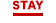 STAY